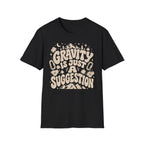 Gravity is Just a Suggestion Climbing T-Shirt
