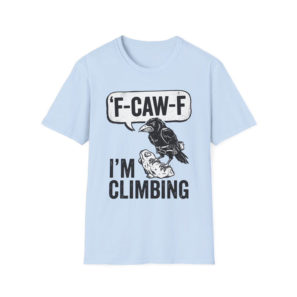 F-CAW-F I'm Climbing Crow T-Shirt