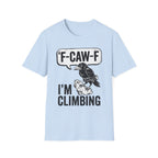 F-CAW-F I'm Climbing Crow T-Shirt