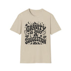 Gravity is Just a Suggestion Climbing T-Shirt
