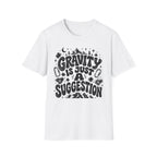 Gravity is Just a Suggestion Climbing T-Shirt