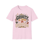 Gravity is Just a Suggestion Climbing T-Shirt