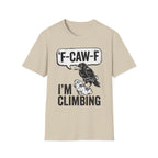 F-CAW-F I'm Climbing Crow T-Shirt