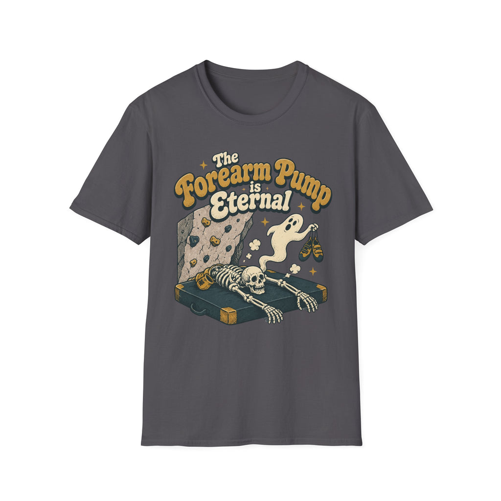 The Forearm Pump is Eternal Climbing T-Shirt