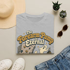 The Forearm Pump is Eternal Climbing T-Shirt