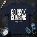 Go Rock Climbing T-Shirt