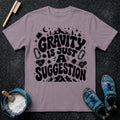 Gravity is Suggestion T-Shirt