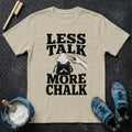 Less Talk More Chalk T-Shirt