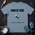 Hang in There T-Shirt