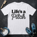 Life's a Pitch T-Shirt