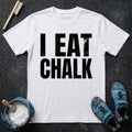 I Eat Chalk T-Shirt